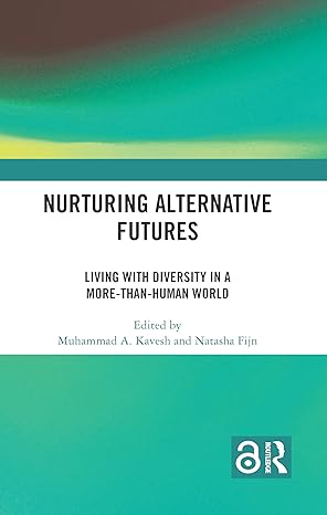 Nurturing Alternative Futures: Living with Diversity in a More-than-Human World-Wow! eBook