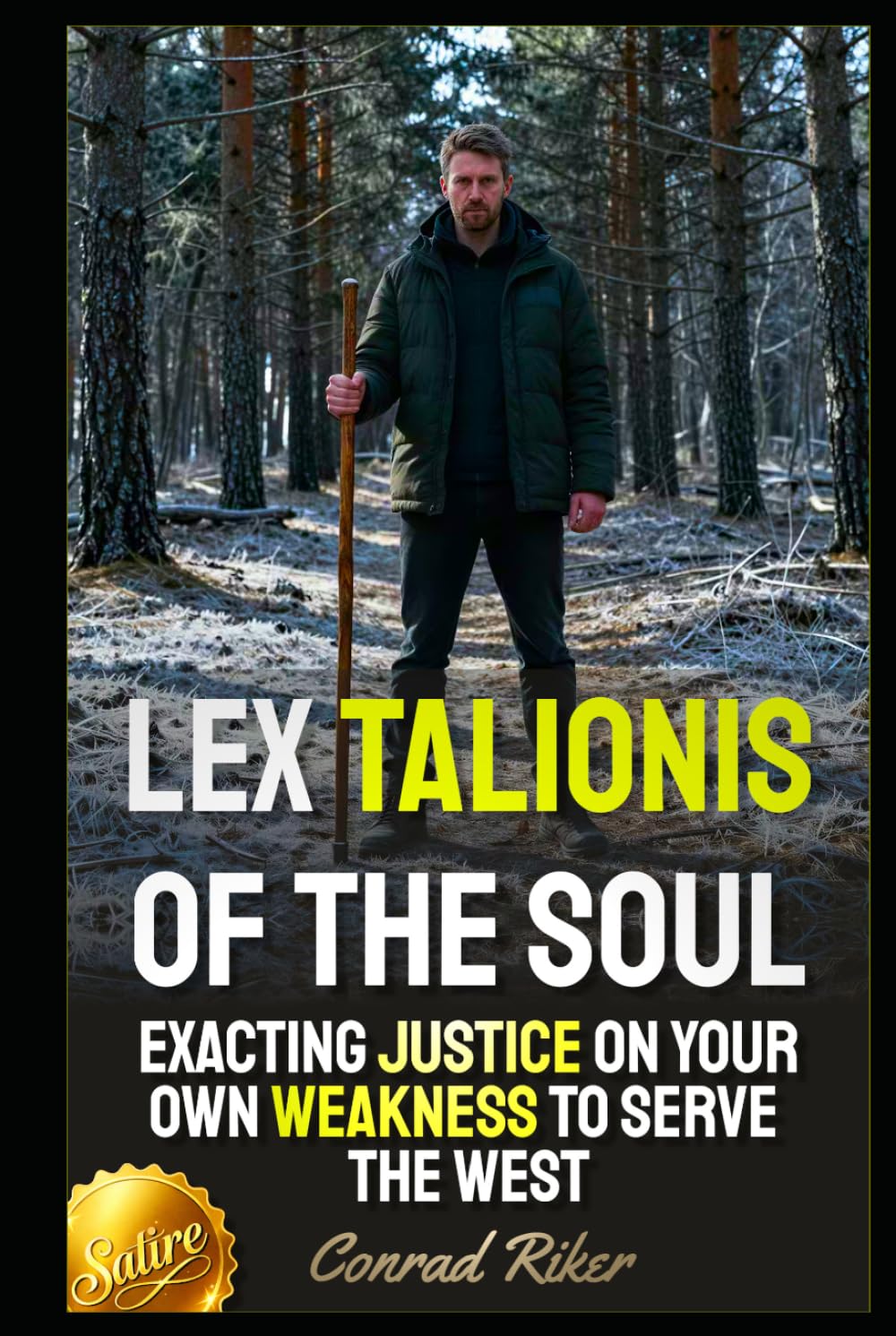 Lex Talionis Of The Soul: Exacting Justice On Your Own Weakness To Serve The West (Redpilled Wisdom (satire))