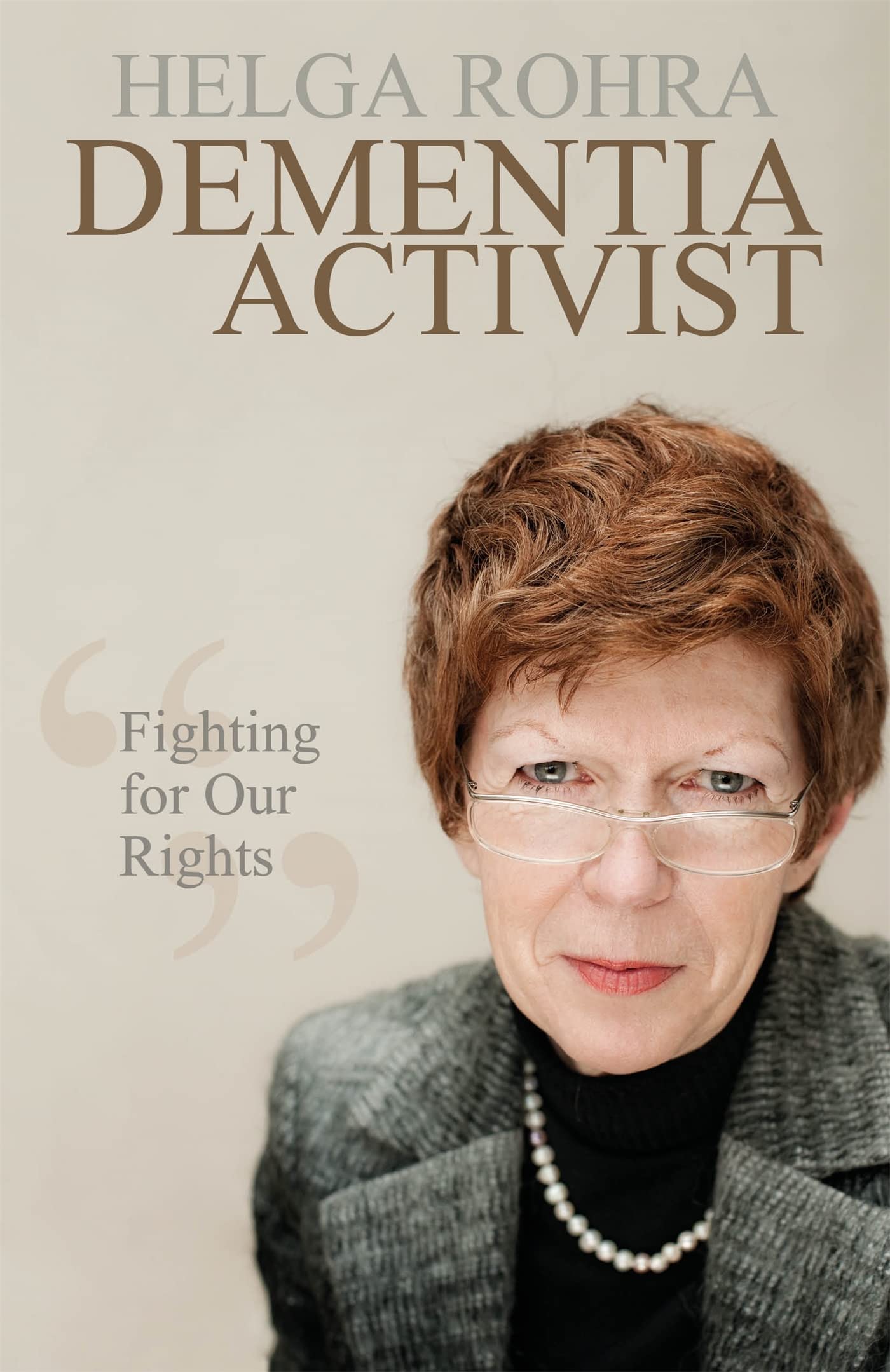 Dementia Activist : Fighting for Our Rights by Helga Rohra (2016, Trade ...
