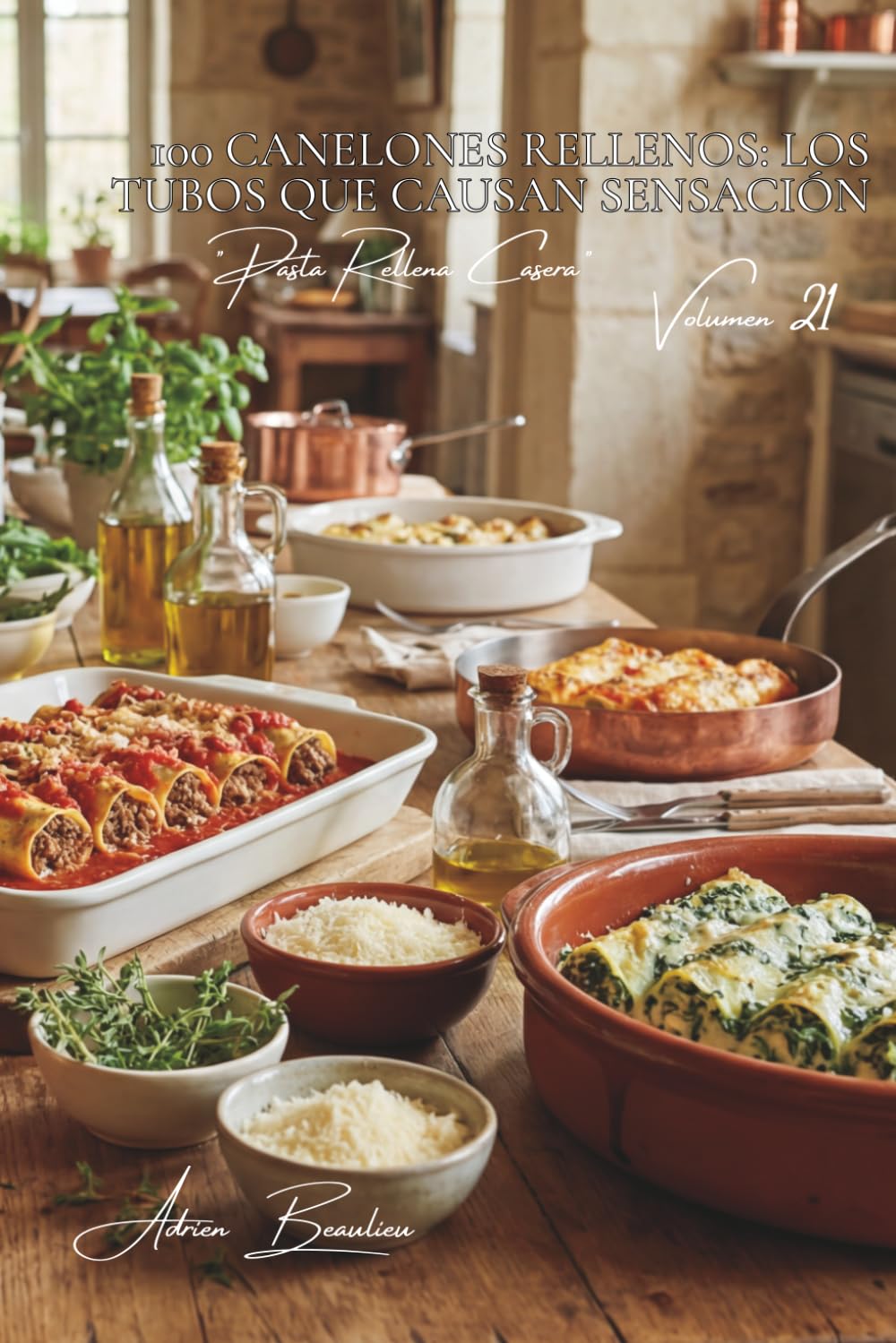 100 canelones rellenos: los tubos que causan sensación: Espinacas y ricotta, carne, verduras... el gratinado que impresiona (SERIE PASTA (30 libros) - Subserie "Pasta Rellena Casera" (5 libros))
