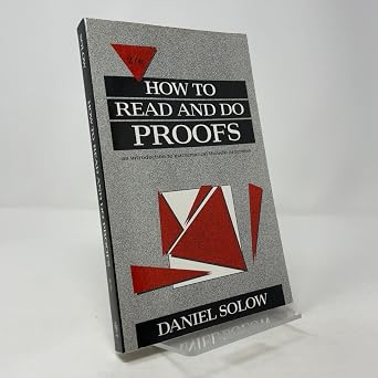 How to Read and Do Proofs An Introduction to Mathematical Thought Processes