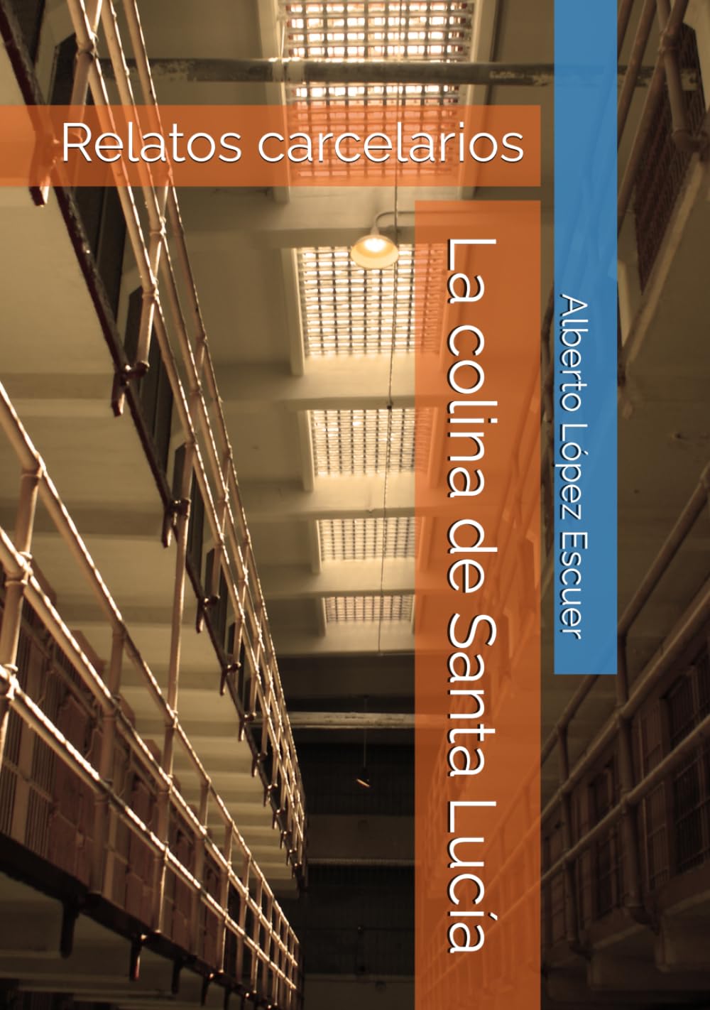 La colina de Santa Lucía: Relatos carcelarios
