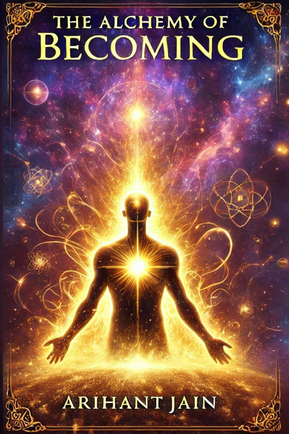 THE ALCHEMY OF BECOMING: Mastering the Science and Soul of Manifestation (The Personal Development Toolkit: A Mastery Series (Premium Collection))