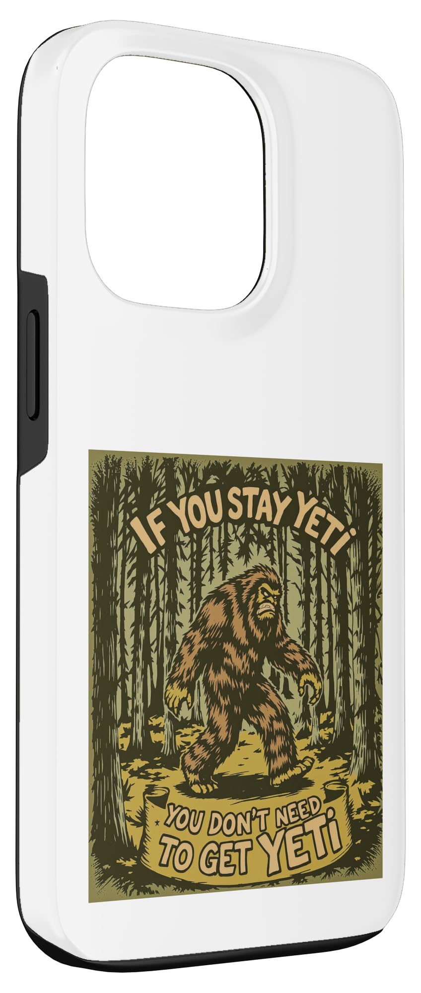Amazon.com: If You Stay Yeti, You Don't need to Get Yeti, Funny, Case for  iPhone 13 Pro : Cell Phones & Accessories