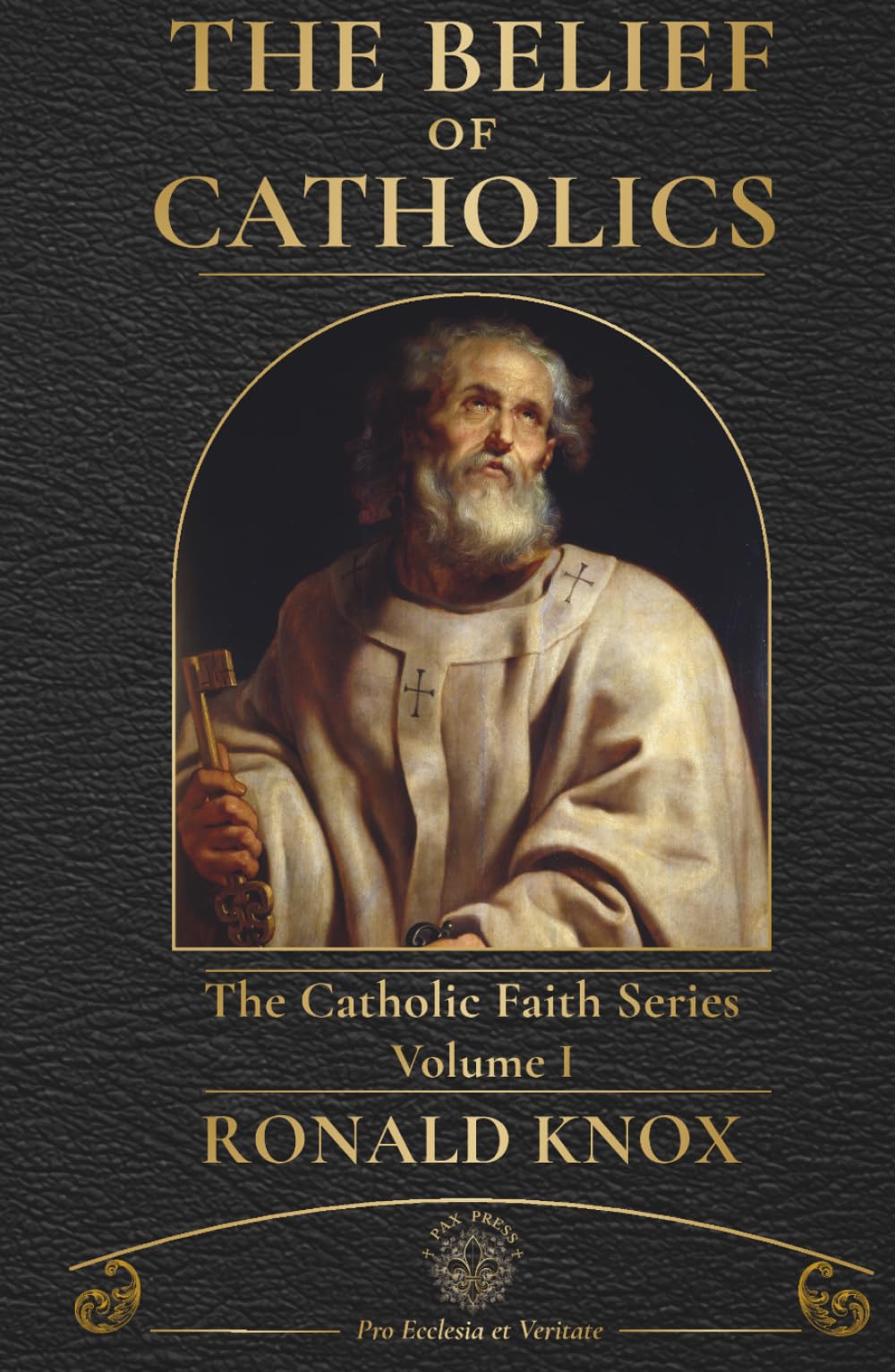 The Belief of Catholics: A Clear Explanation of the Catholic Faith (The Catholic Faith Series)
