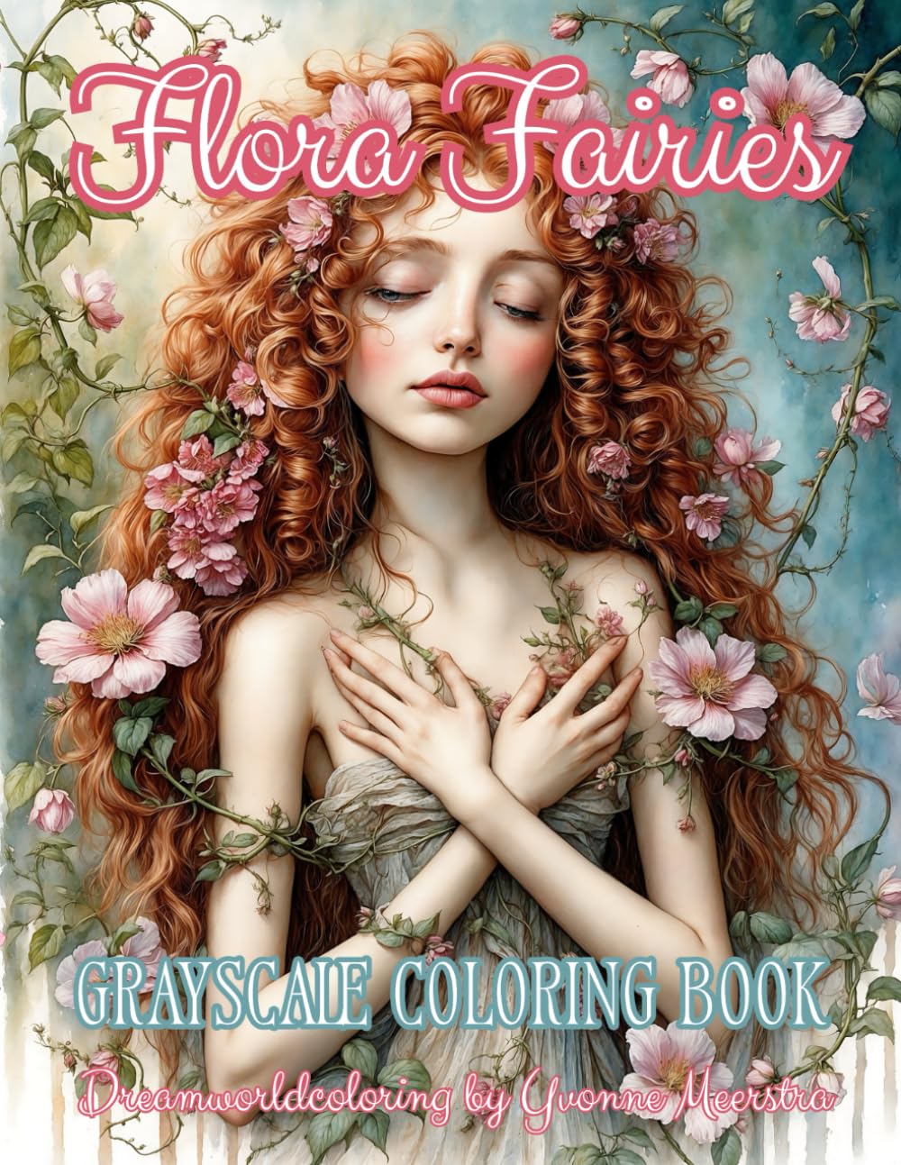 Flora Fairies: A Grayscale Coloring Book for Adults with Dreamy Pixie Girls and Delicate Floral Portraits