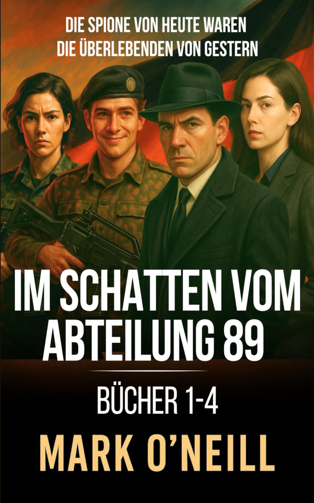 Im Schatten vom Abteilung 89 - Bücher 1-4: Ein Kalter-Krieg-Spionage-Thriller über Verrat, Macht und die geheimen Ursprünge von Abteilung 89