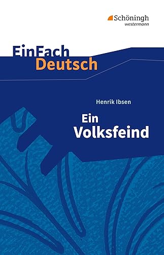 EinFach Deutsch Textausgaben: Henrik Ibsen: Ein Volksfeind: Schauspiel in fünf Akten. Gymnasiale Oberstufe