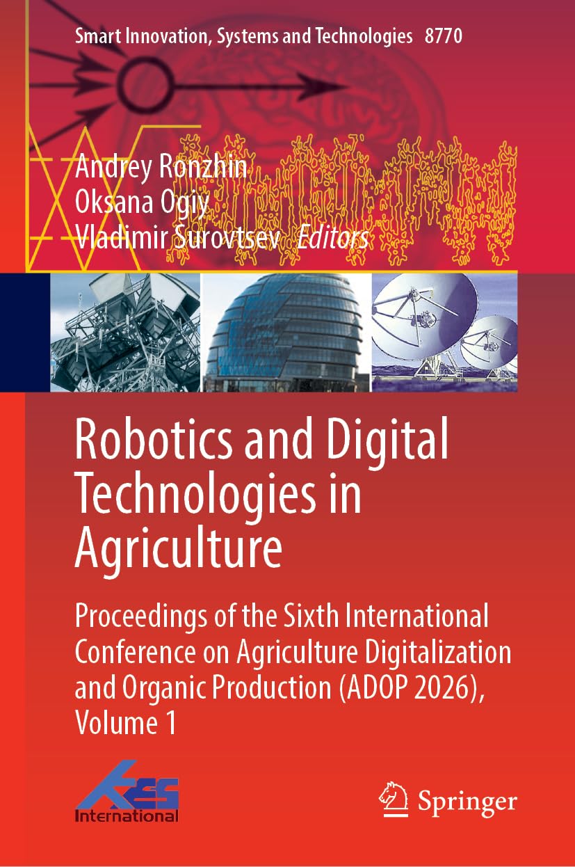 Robotics and Digital Technologies in Agriculture: Proceedings of the Sixth International Conference on Agriculture Digitalization and Organic ... Innovation, Systems and Technologies, 508)