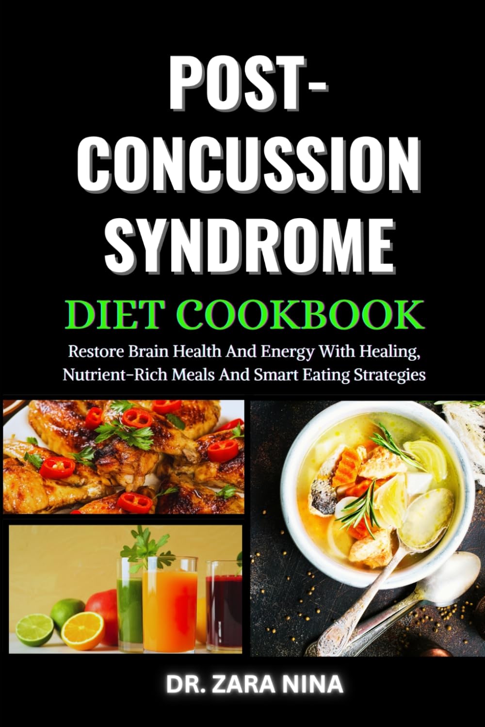 Post-Concussion Syndrome Diet Cookbook: Restore Brain Health And Energy With Healing, Nutrient-Rich Meals And Smart Eating Strategies