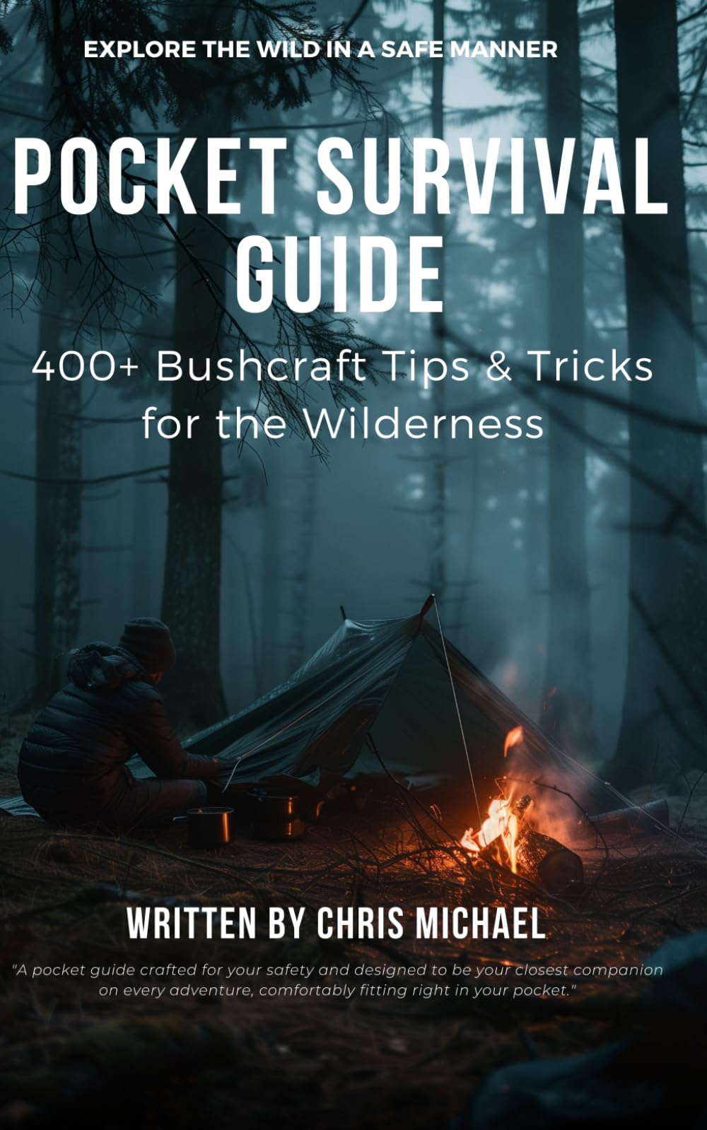 Pocket Survival Guide: 400+ Bushcraft Tips & Tricks for the Wilderness (Chris Michael’s Bushcraft Survival Series)