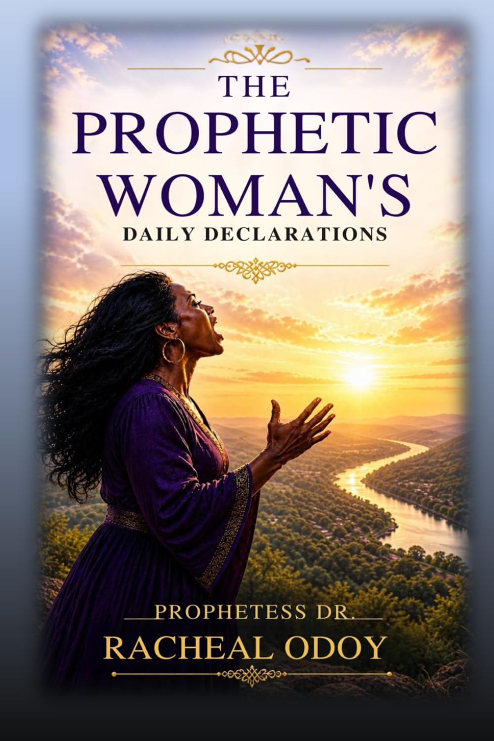 The Prophetic Woman’s Daily Declarations: A 12-Week Journey of Speaking Life, Identity, and Divine Alignment