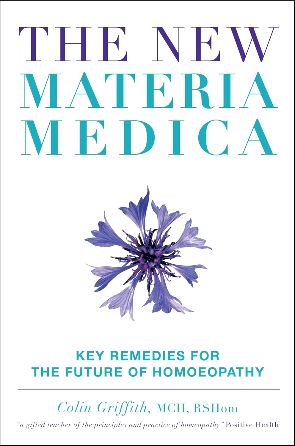 The New Materia Medica: Key Remedies for the Future of Homoeopathy