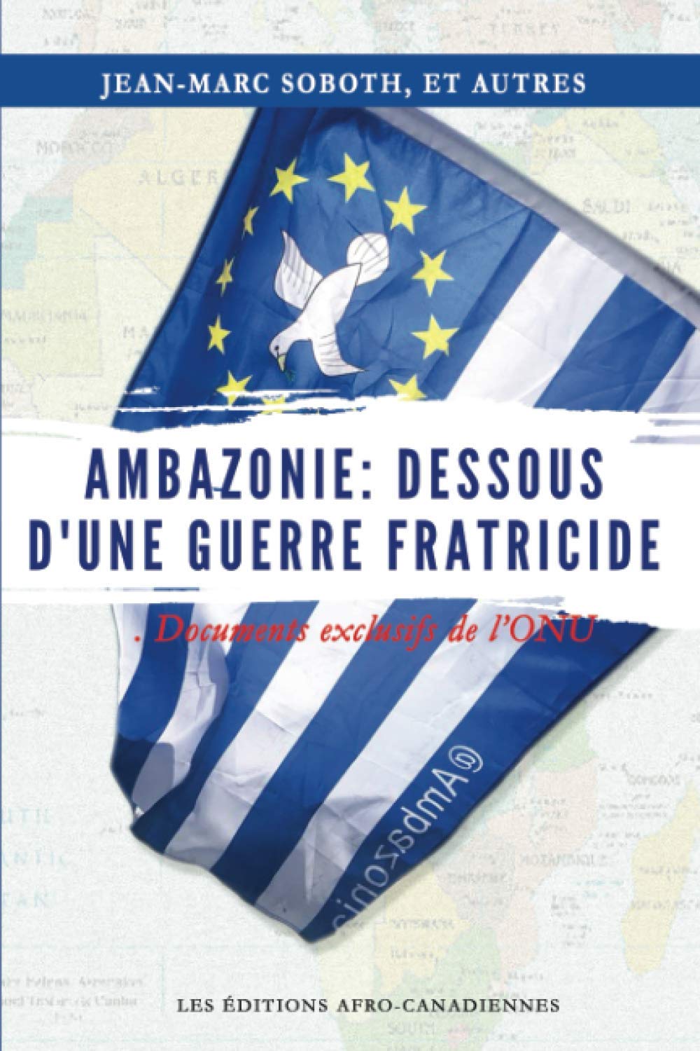 AMBAZONIE : DESSOUS D’UNE GUERRE FRATRICIDE