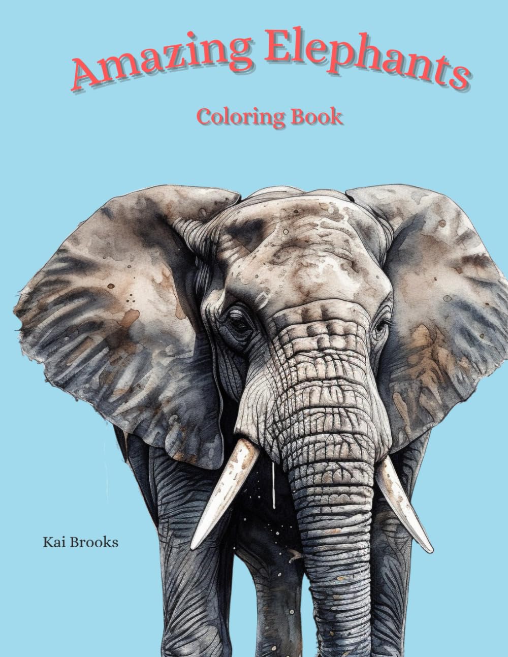 Amazing Elephants Coloring Book: Bold and Easy Coloring Pages for Children and Adults