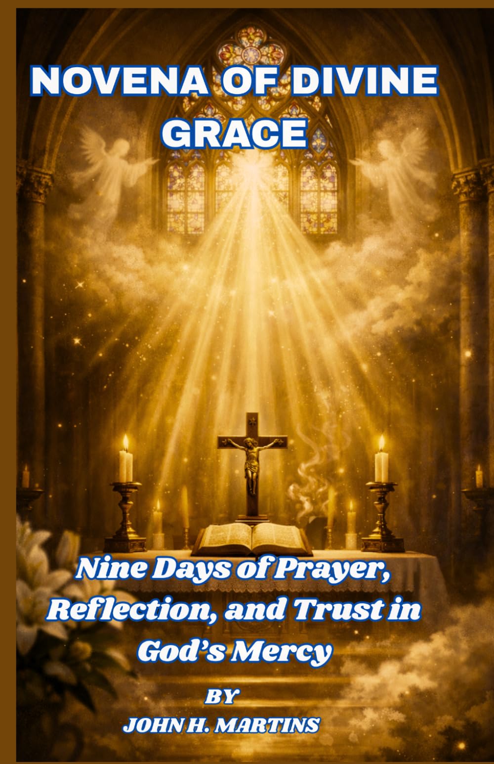 The Novena of Divine Grace: Nine Days of Prayer, Reflection, and Trust in God’s Mercy