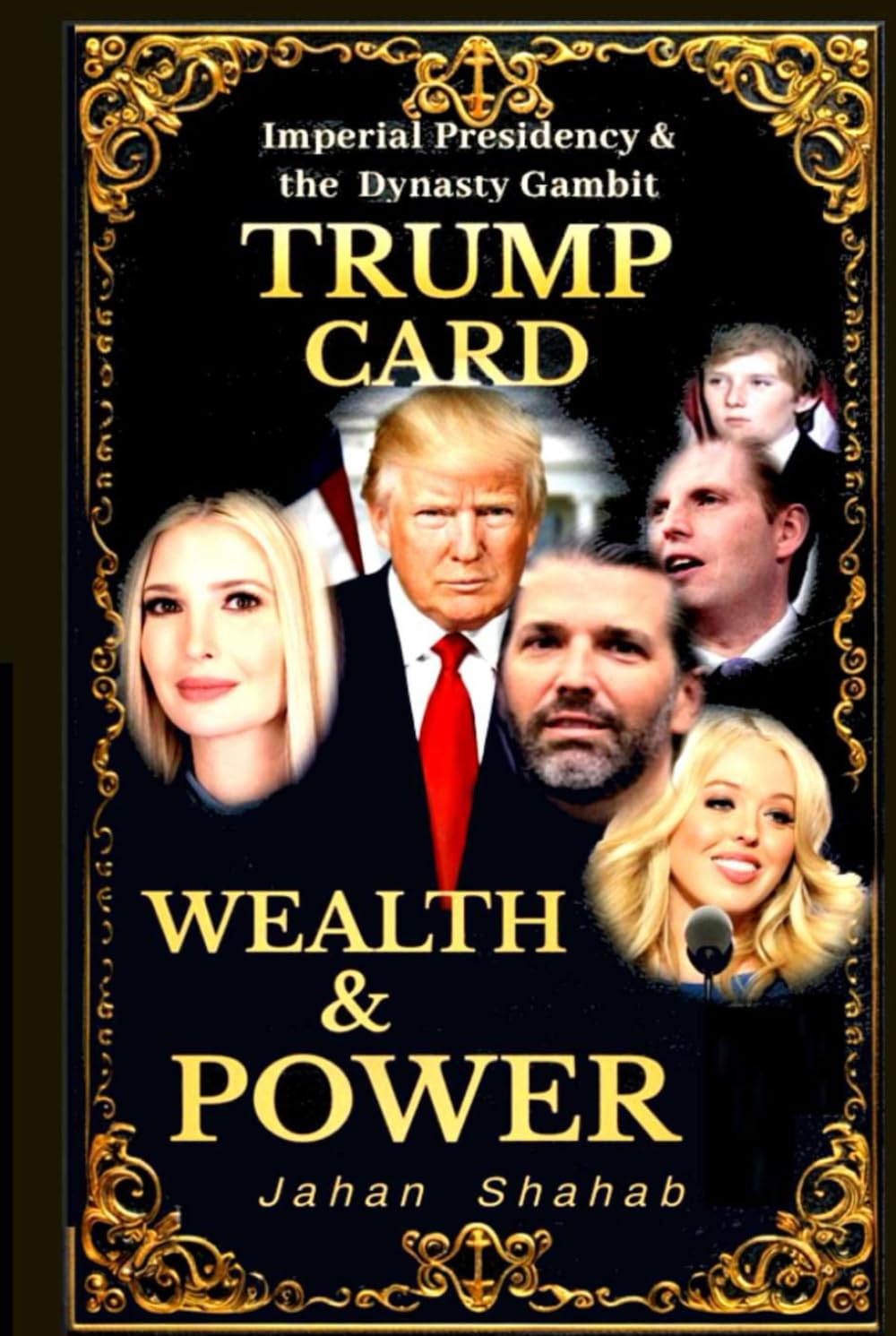 TRUMP CARD-WEAITH & POWER: IMPERIAL PRESIDENCY & DYNASTY GAMBIT