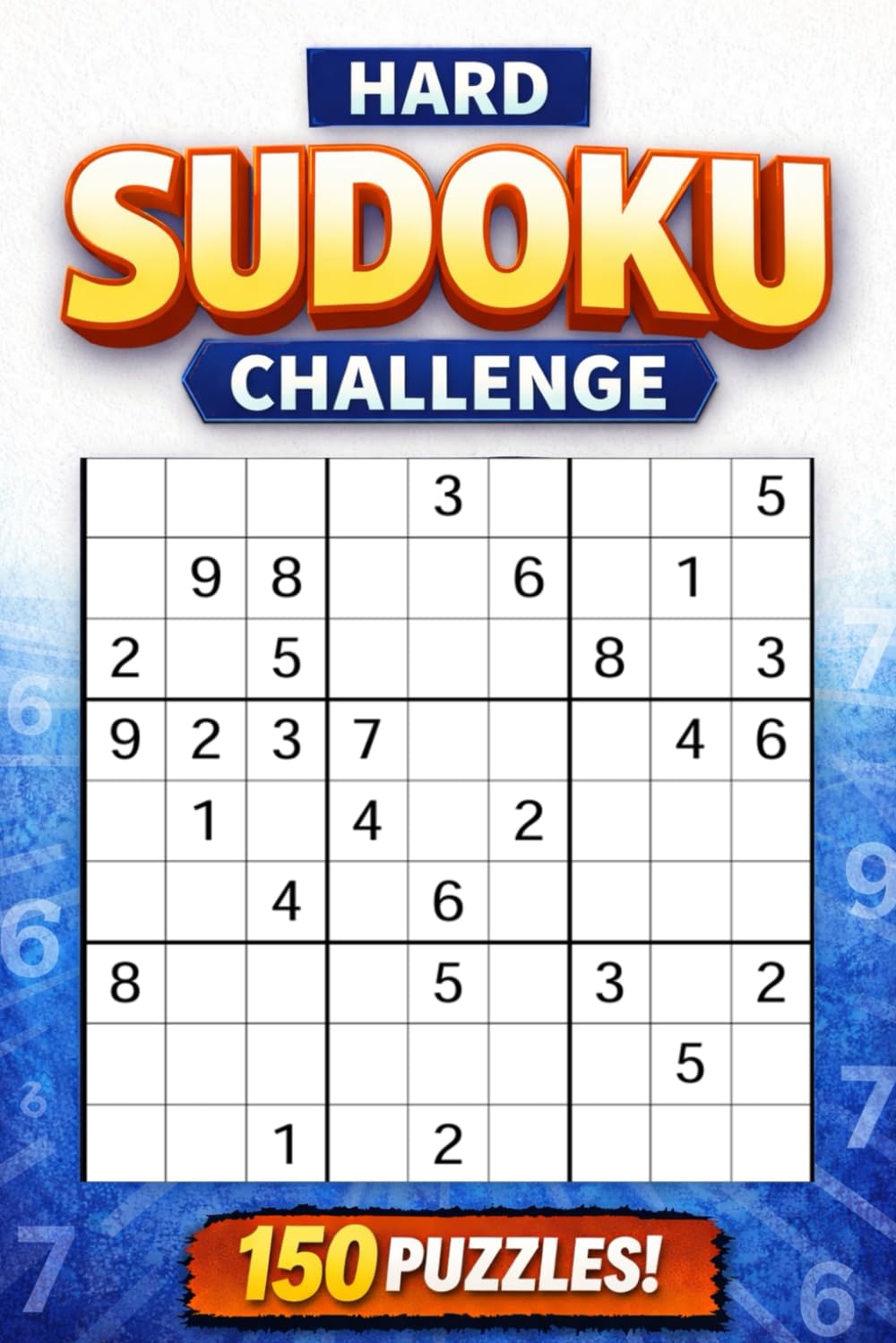 Hard Sudoku Challenge: 150 Hard Sudoku Puzzles for Advanced Solvers