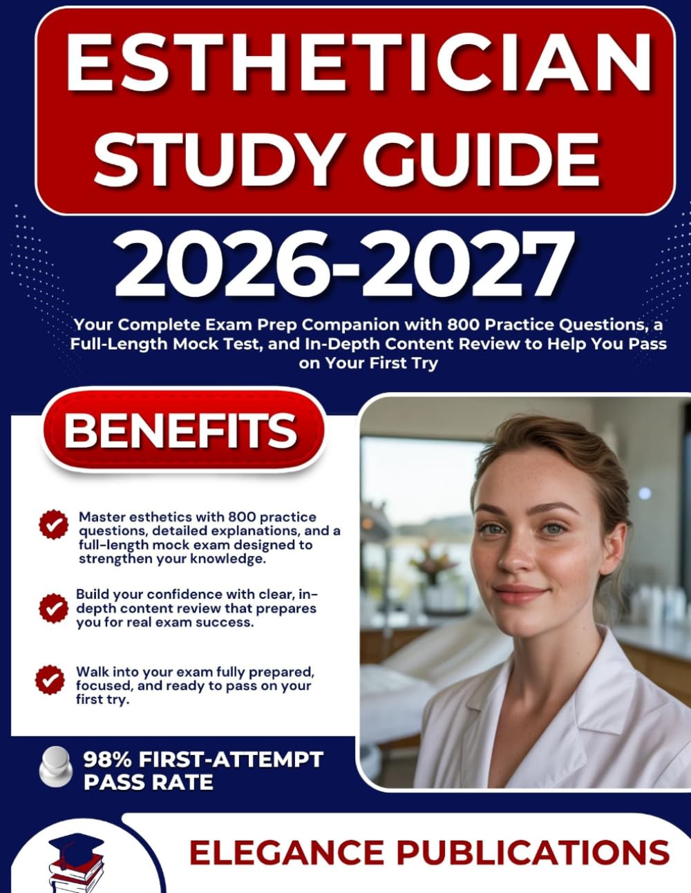 ESTHETICIAN STUDY GUIDE 2026-2027: Your Complete Exam Prep Companion with 800 Practice Questions, a Full-Length Mock Test, and In-Depth Content Review to Help You Pass on Your First Try