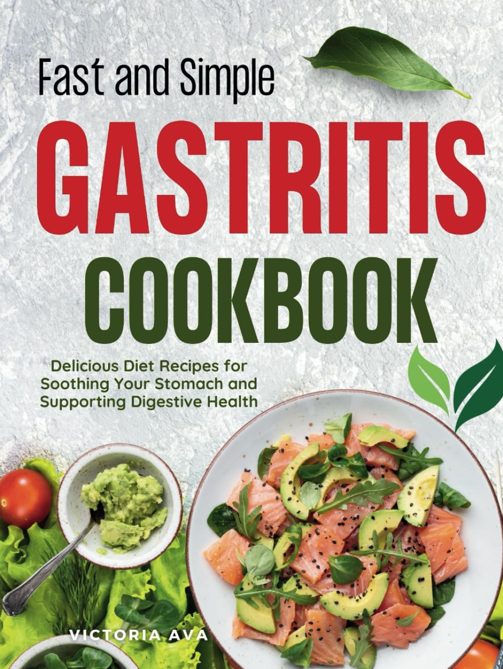 Fast and Simple Gastritis Cookbook: Delicious Diet Recipes for Soothing Your Stomach and Suporting Digestive Health