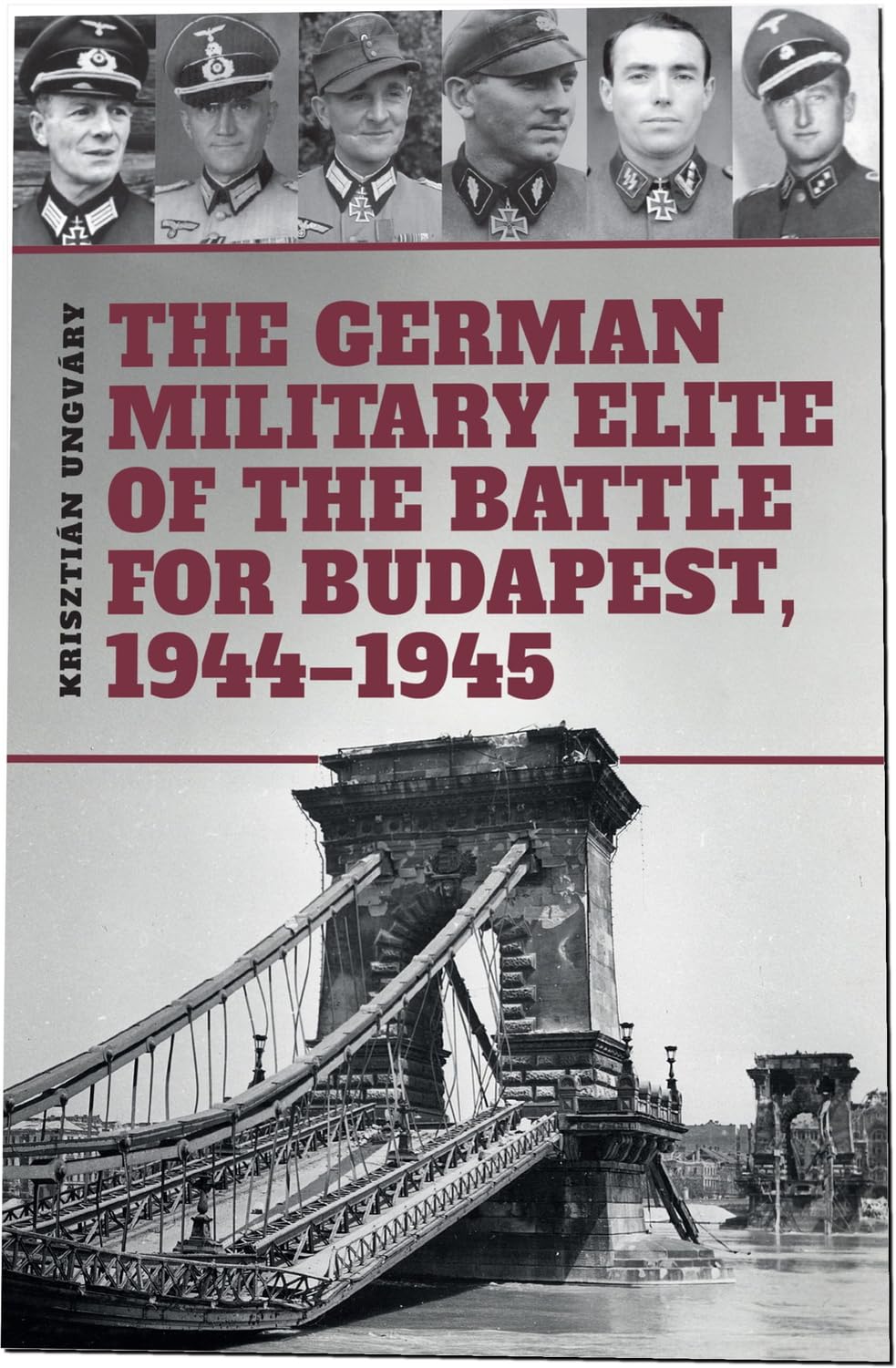 The German Military Elite of the Battle for Budapest, 1944-1945