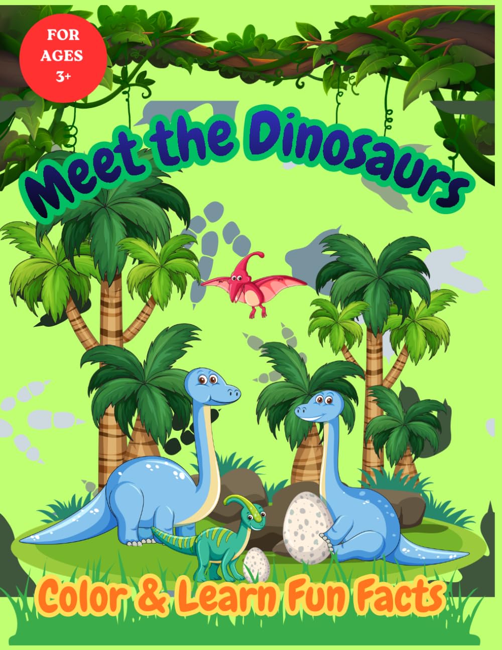 Meet the Dinosaurs: Color & Learn Fun Facts for ages 3+: An Educational Coloring Adventure Filled with Fun Dinosaur Facts. | Perfect for Kids Who Love ... 26 pages | 26 dinosaur with fun facts pages