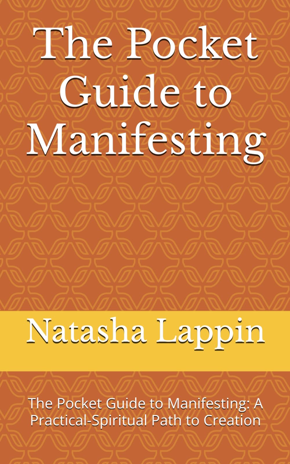 The Pocket Guide to Manifesting: The Pocket Guide to Manifesting: A Practical-Spiritual Path to Creation