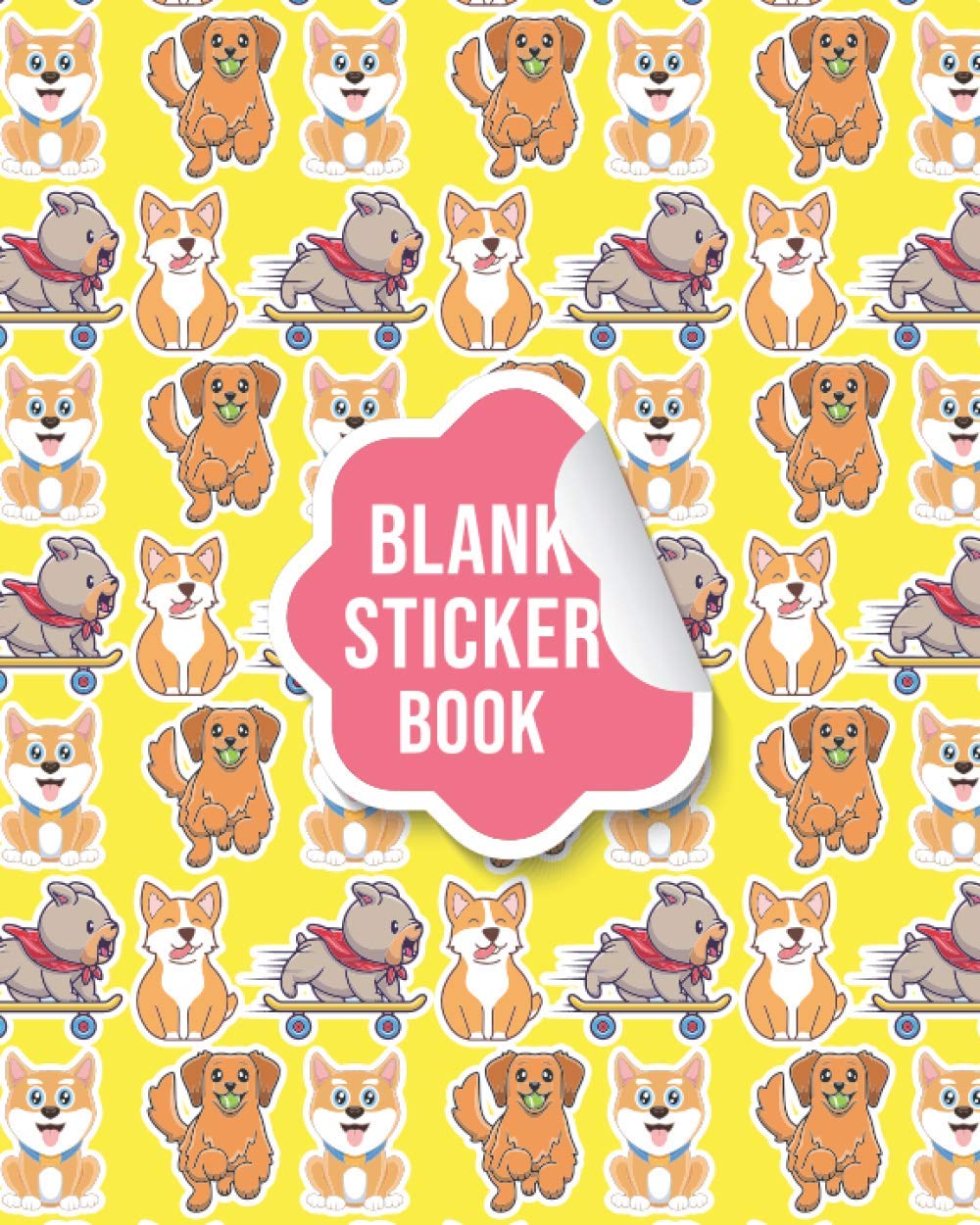 BLANK STICKER BOOK: A Blank Permanent Sticker Book For Kids | Could Also Be Used As Activity Or Scrap Book | Dog Theme Cover (Activity Book For Kids Ages 4-8 Years Old)
