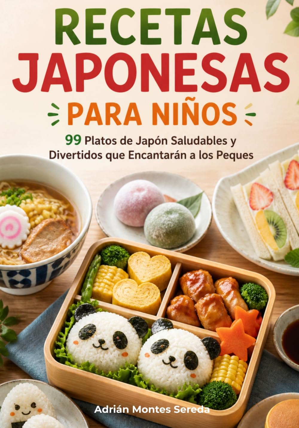 Recetas Japonesas para Niños: 99 Platos de Japón Saludables y Divertidos que Encantarán a los Peques