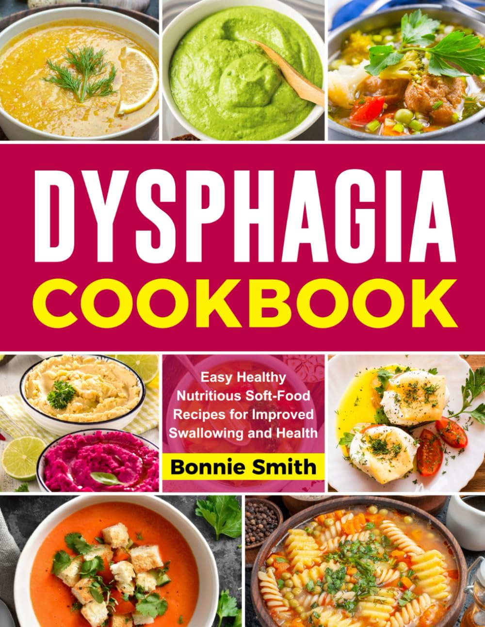 Dysphagia Cookbook: Easy Healthy Nutritious Soft-Food Recipes for Improved Swallowing and Health