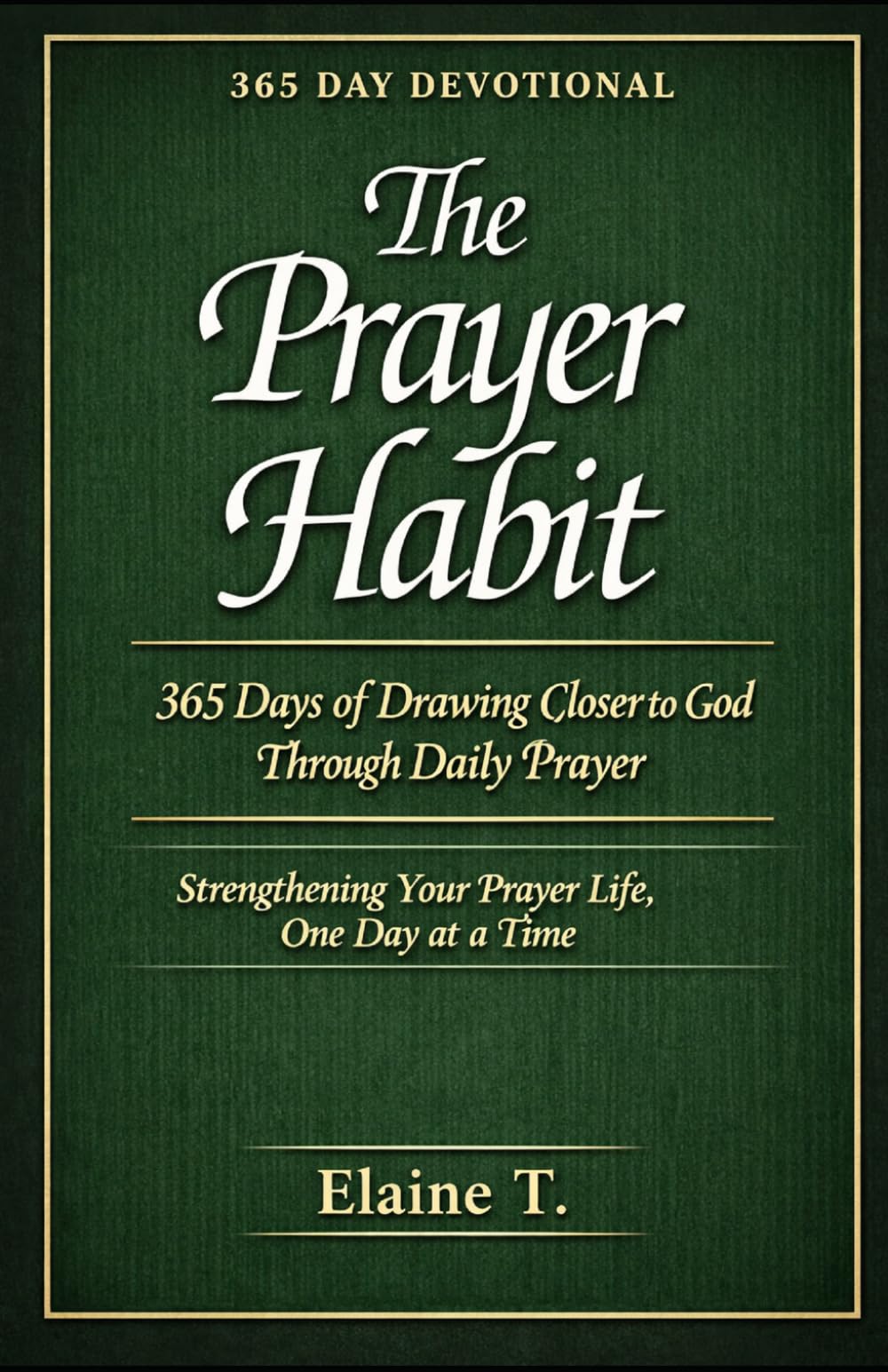 The Prayer Habit: 365 Days of Drawing Closer to God Through Daily Prayer