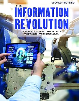 The Information Revolution: Transforming the World Through Technology (World History)-Wow! eBook