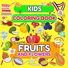 Exotic Fruits And Flowers Coloring Book For Kids: Fun Fruits & Flowers Coloring & Facts For Kids 3-8 Years