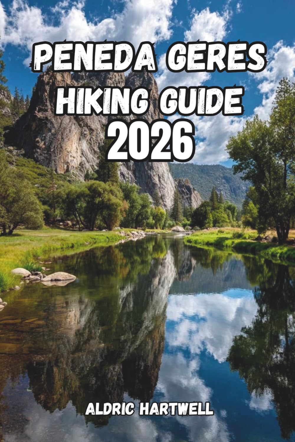 PENEDA GERÊS HIKING GUIDE 2026: Companion to Portugal's Wildest Landscapes, Scenic Viewpoints, and Unforgettable Hiking Adventures.: 14 (WILD HORIZON ... GUIDE TO SCENIC TRAILS AND HIDDEN PATHS)