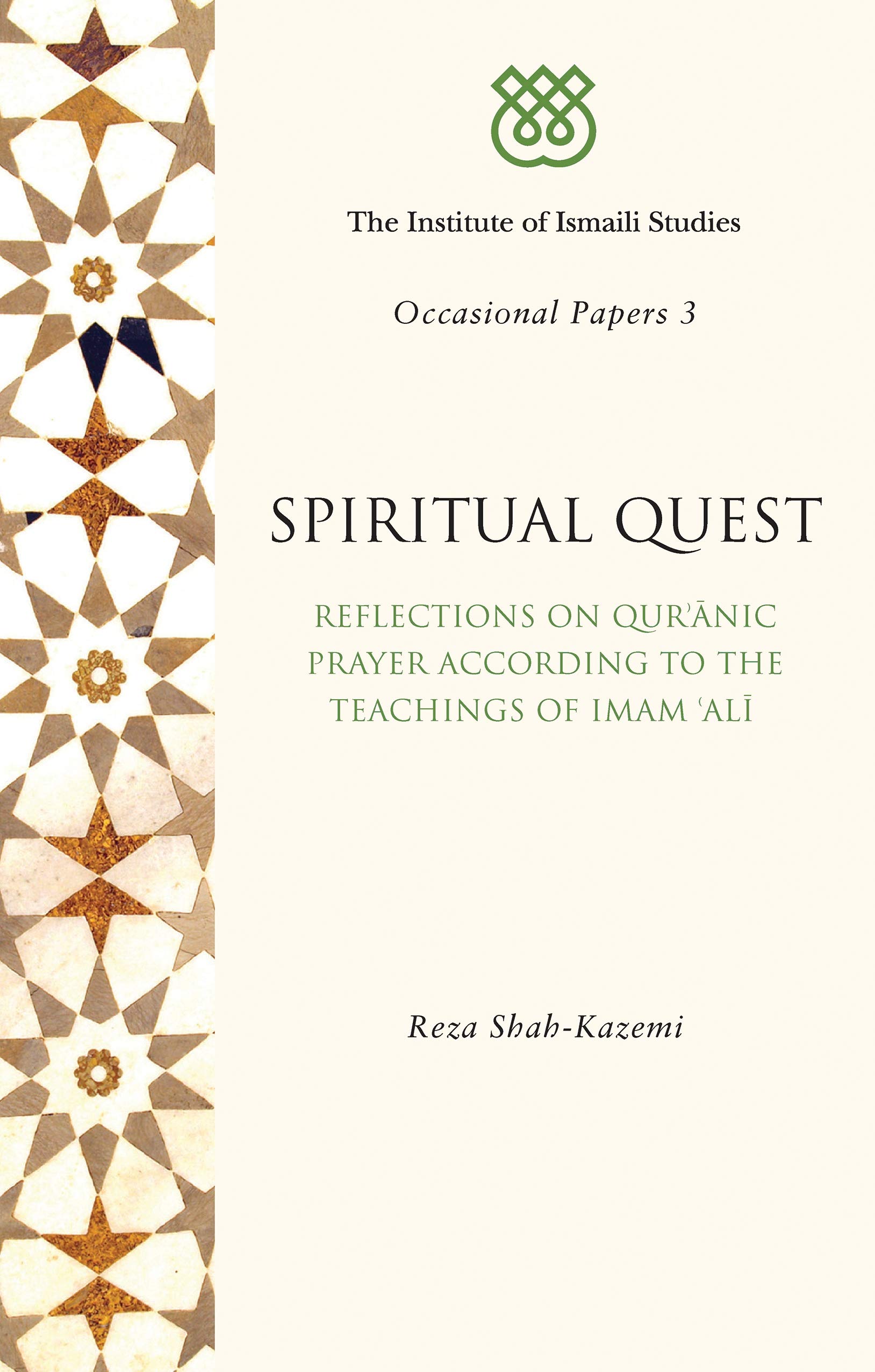 Spiritual Quest: Reflections on Quranic Prayer According to the Teachings of Imam Ali (I.I.S Occasional Papers) Paperback – March 15, 2011