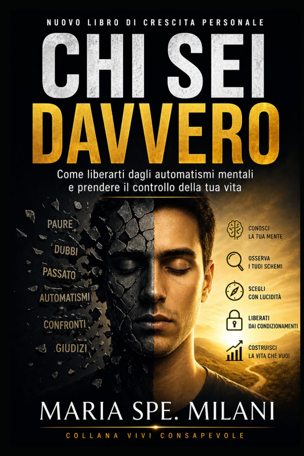 Chi Sei Davvero: Come liberarti dagli automatismi mentali e prendere il controllo della tua vita