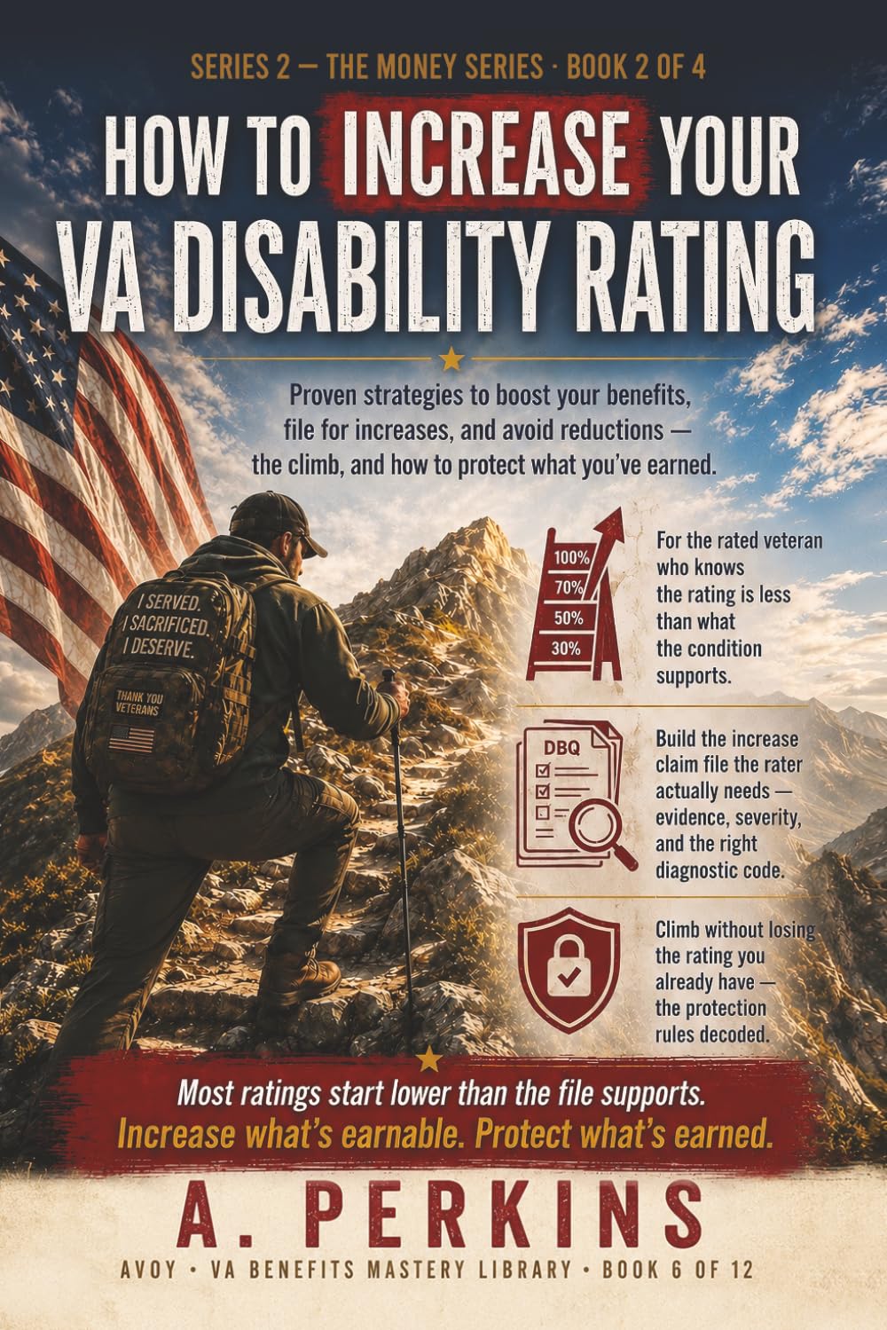 How to Increase Your VA Disability Rating: Proven Strategies to Boost Your Benefits, File for Increases, and Avoid Reductions (SERIES 2 — Benefits, Ratings & Compensation (The Money Series))