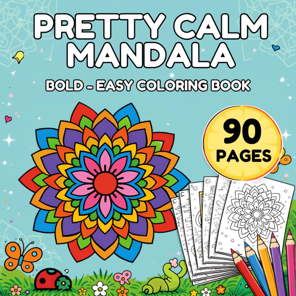 Pretty Calm Mandala Bold & Easy Coloring Book: 90 Pages of Beautiful Bold Mandalas for Relaxation, Mindfulness, Stress Relief and Easy Creative Coloring