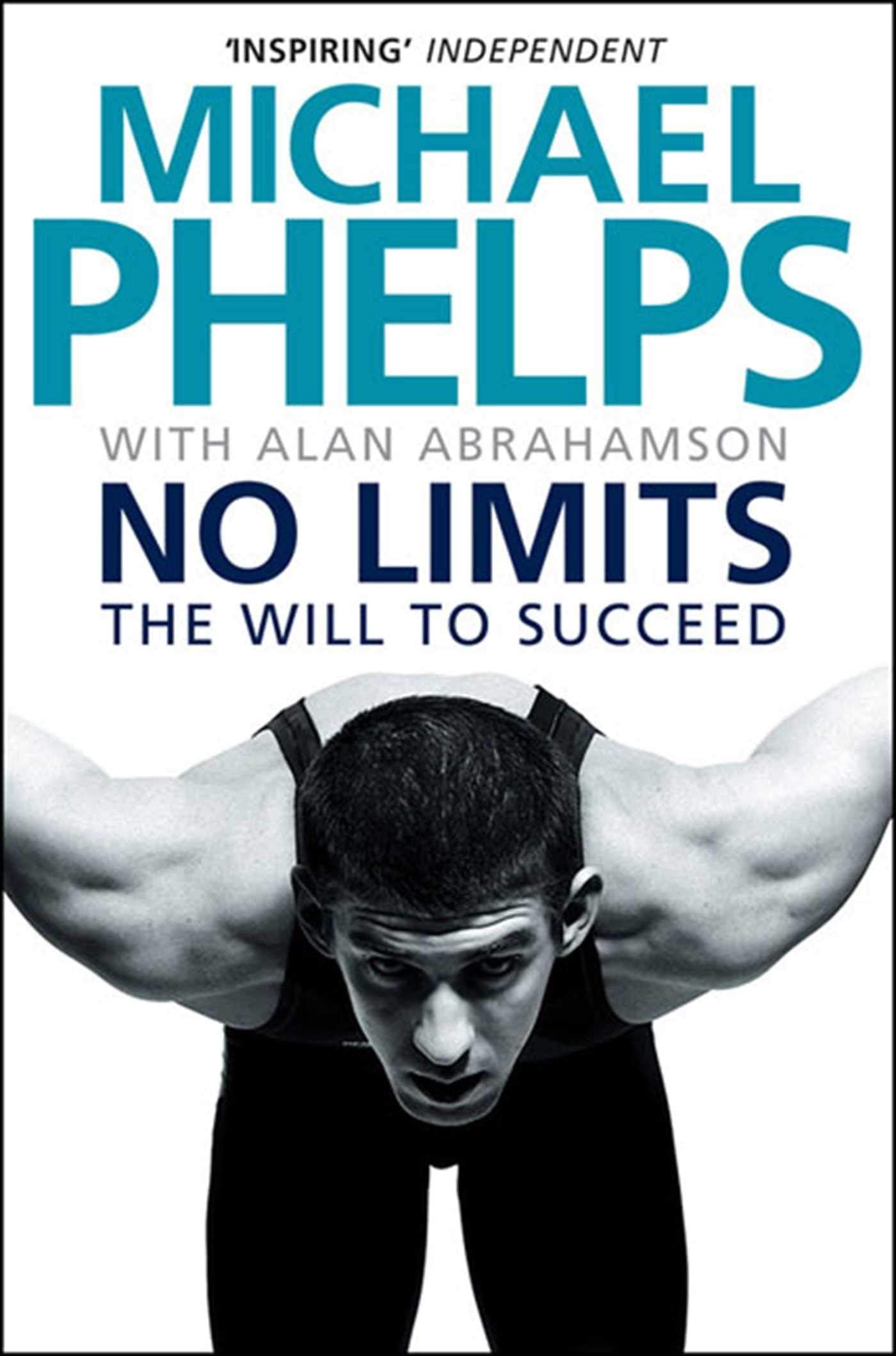 No Limits: The Will to Succeed - Phelps, Michael