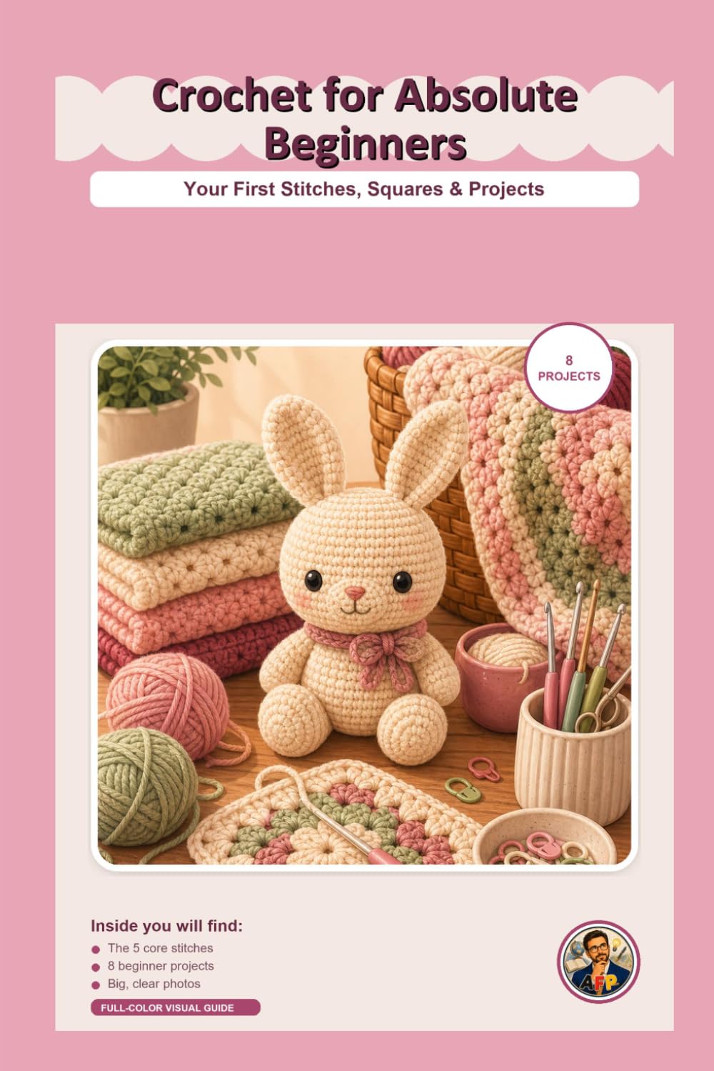 Crochet for Absolute Beginners: Your First Stitches, Squares & Projects