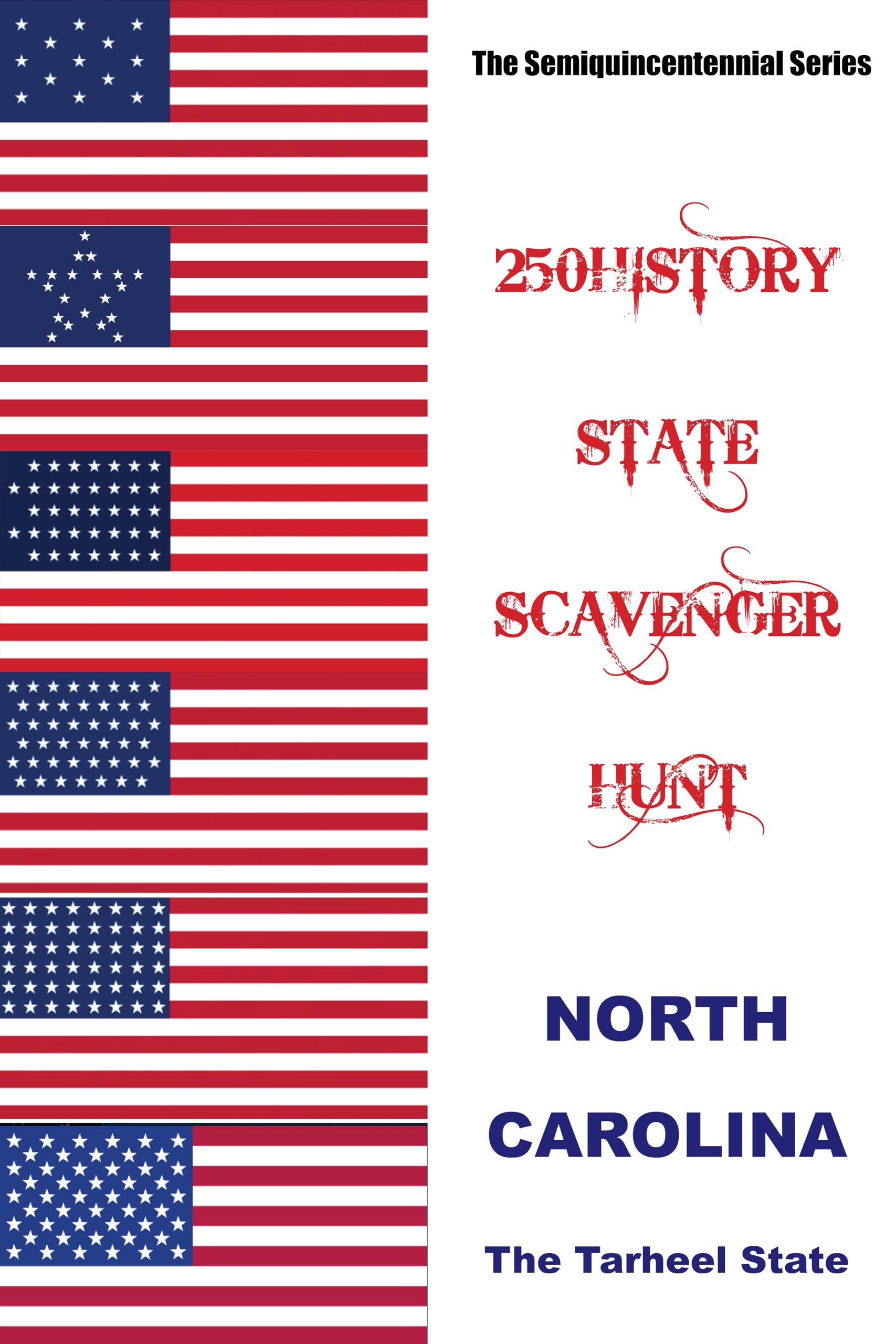 250HISTORY STATE SCAVENGER HUNT - NORTH CAROLINA: Celebrating America's Semiquincentennial (250History Semiquincentennial Series)