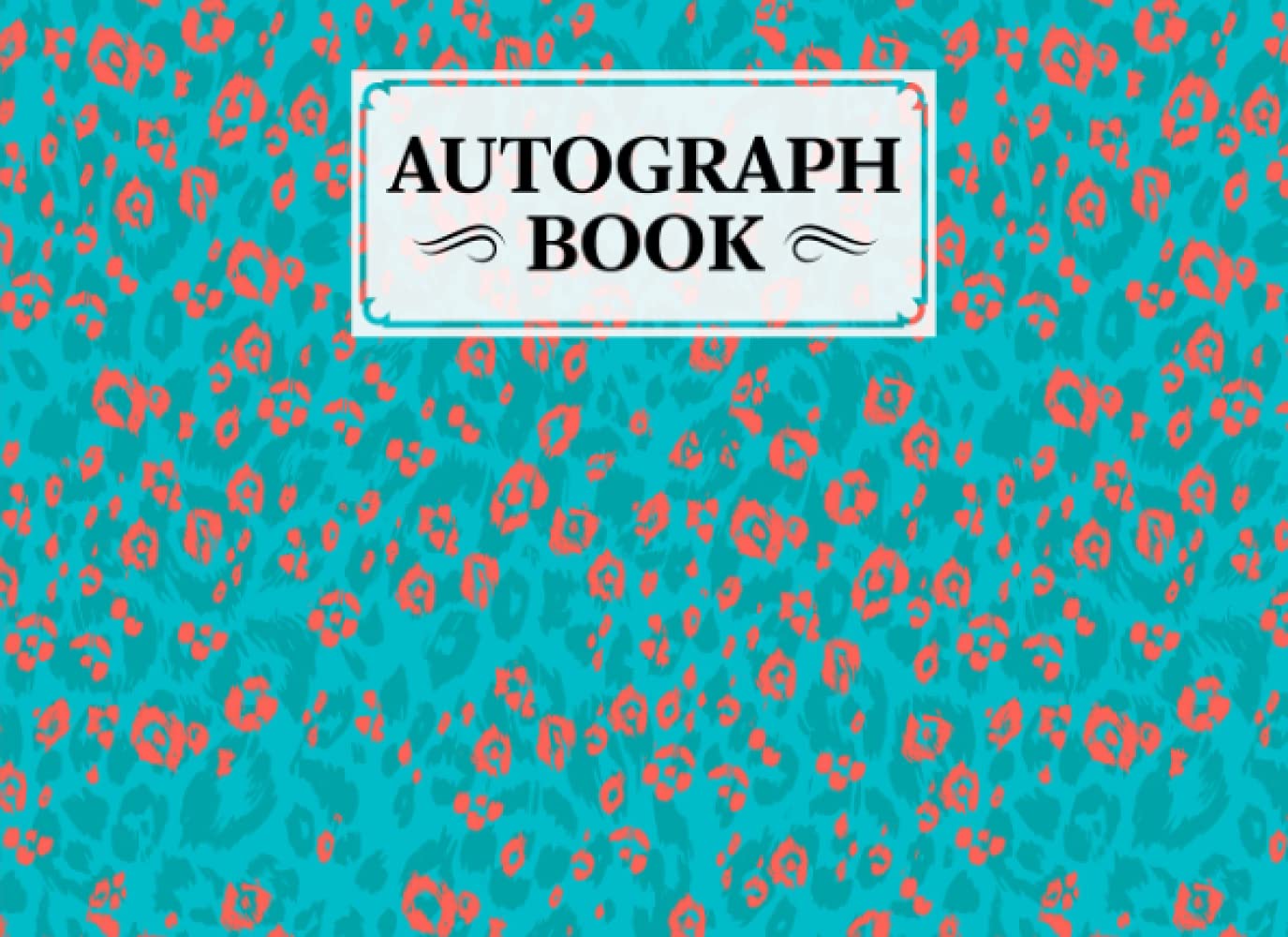 Autograph Book: Leopard Print Cover | Signatures Blank Scrapbook, Blank Unlined Keepsake, Keepsake Memory Book, Size 8.25" x 6" By Theresia Schulz