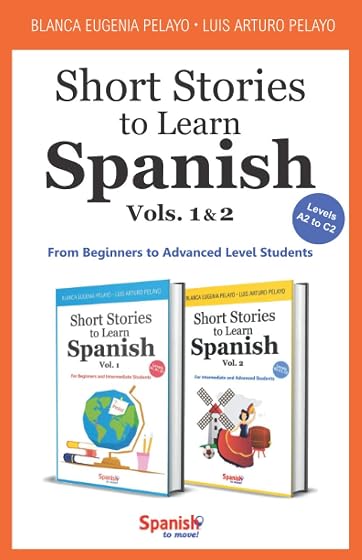 Short Stories to Learn Spanish: Vols. 1 & 2: From Beginners to Advanced Level Students: 3