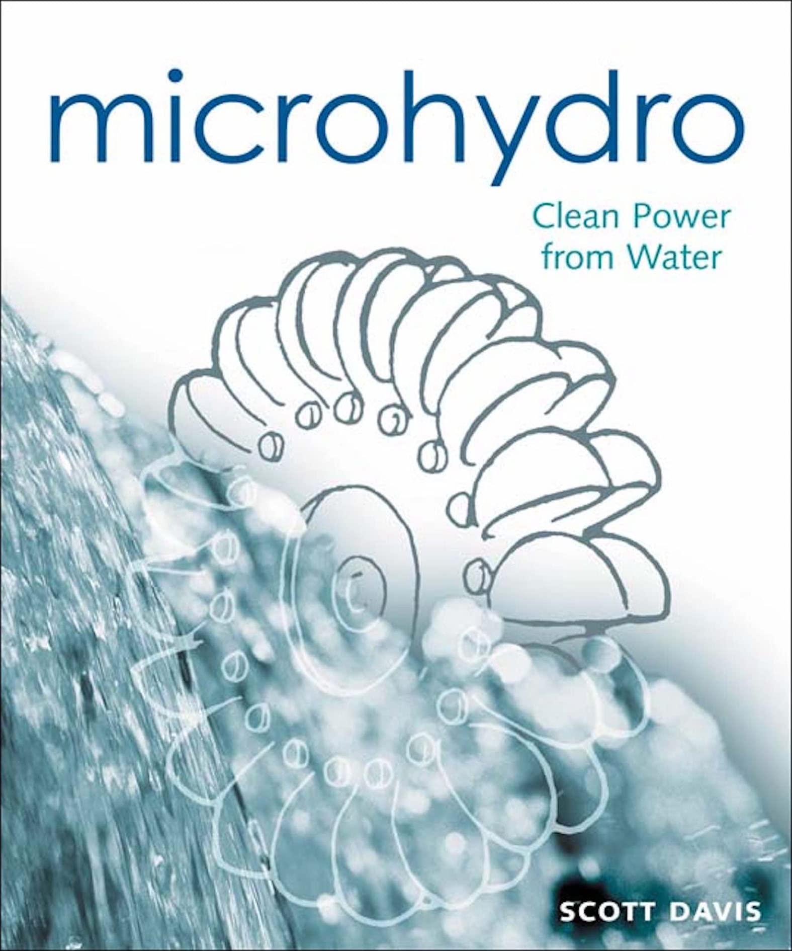 Microhydro: Clean Power from Water (Mother Earth News Wiser Living Series)