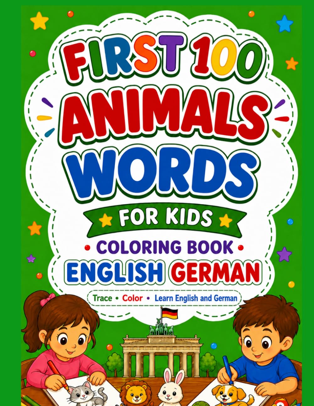 FRIST 100 ANIMALS WORDS. ENGLISH•GERMAN: English German Coloring Book for Kids with Pronunciations