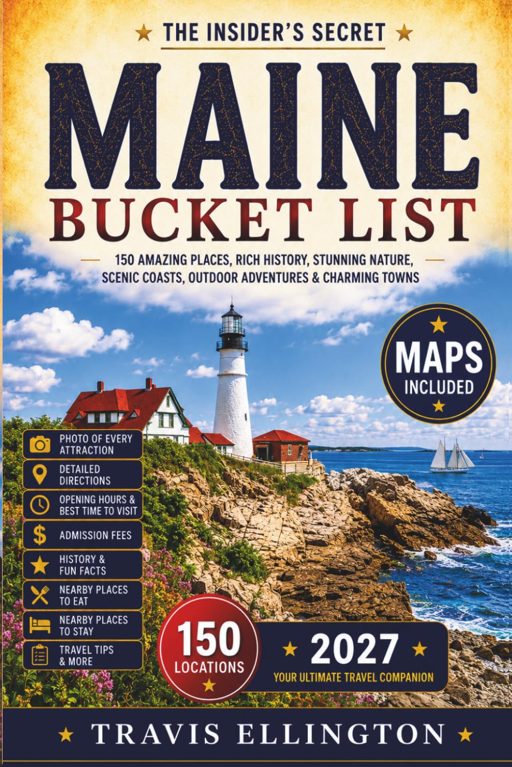 Maine Bucket List Guide: Cruise Along Acadia Coastlines, Lighthouse Trails, Harbor Villages and Mountain Escapes with Scenic Maps and Coastal Travel Tips