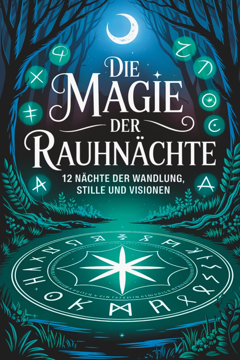 Die Magie der Rauhnächte – 12 Nächte der Wandlung, Stille und Visionen