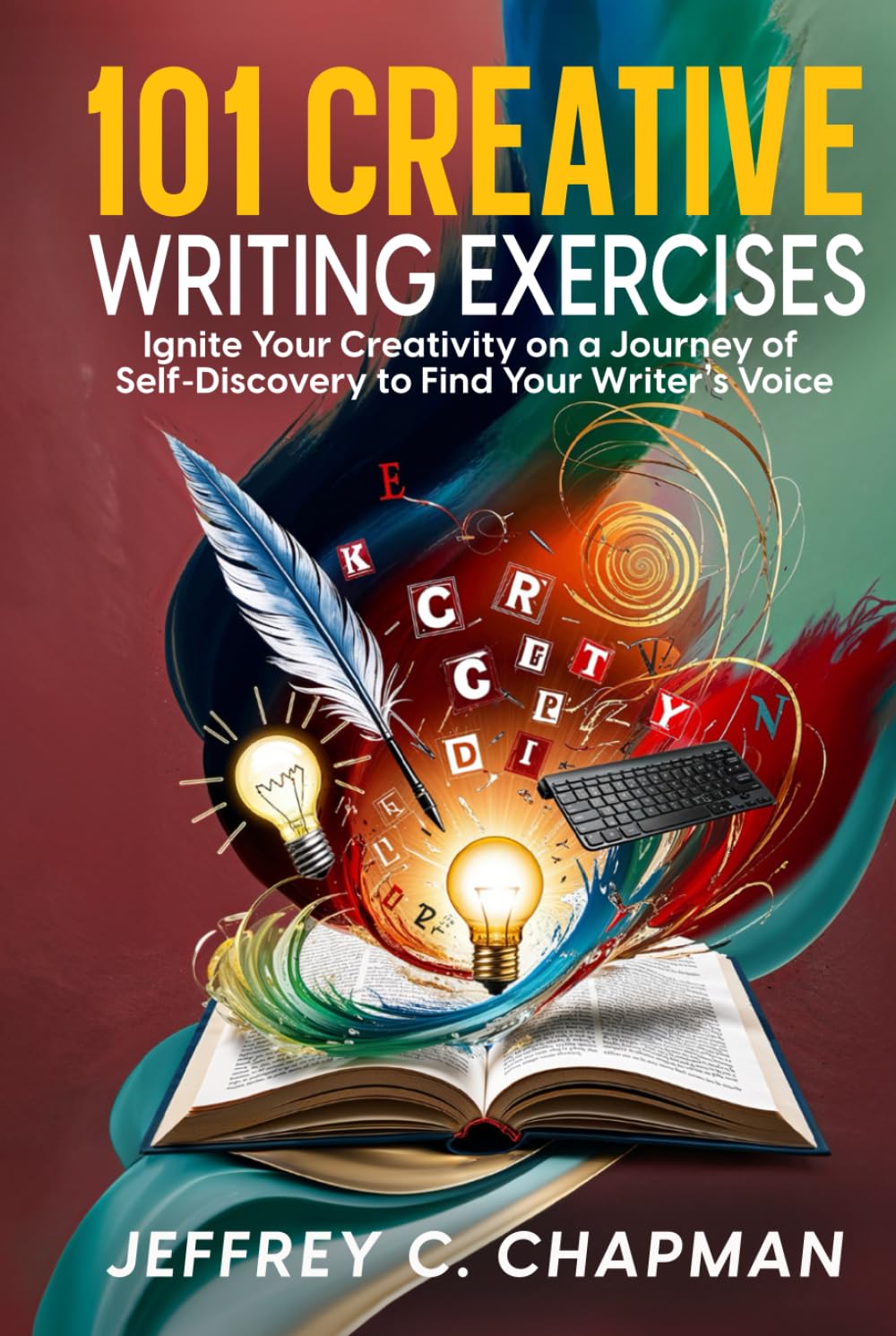 101 Creative Writing Exercises: Ignite Your Creativity on a Journey of Self-Discovery to Find Your Writer's Voice (The 101 Series)