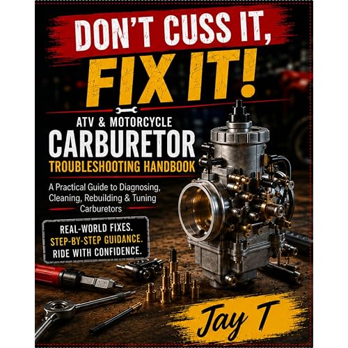 ATV & Motorcycle Carburetor Troubleshooting Handbook: A Practical Guide to Diagnosing, Cleaning, Rebuilding & Tuning ATV and Motorcycle Carburetors, ... are going to work on a ATV you need this book