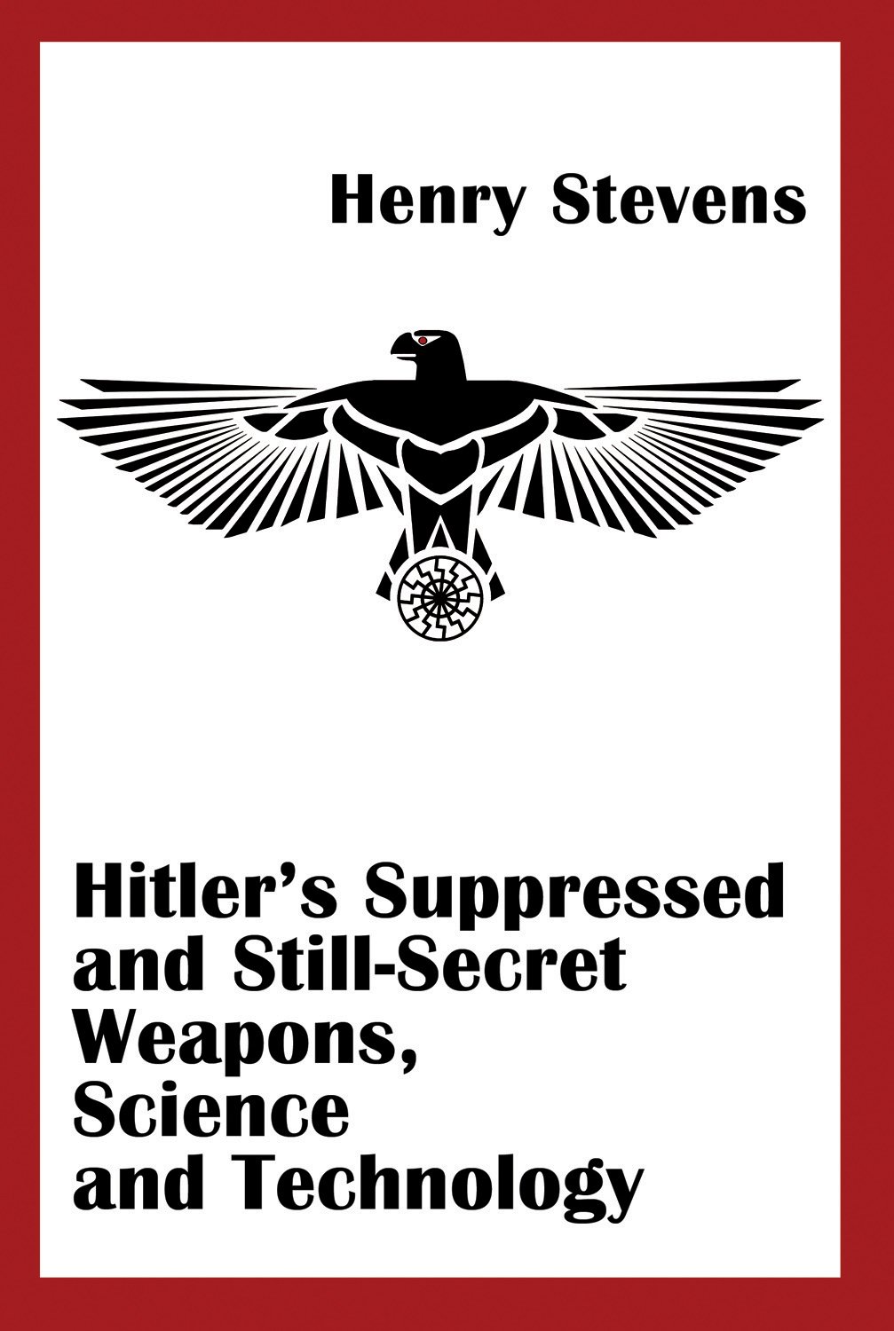 Hitler's Suppressed and Still-Secret Weapons